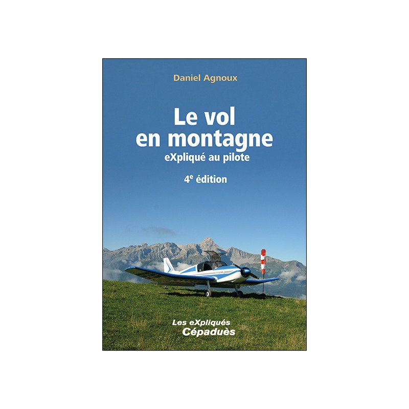 LE VOL EN MONTAGNE EXPLIQUE AU PILOTE