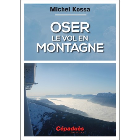 oser le vol en montagne